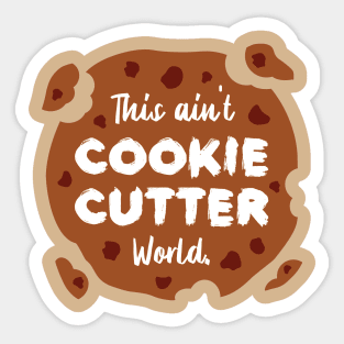 This ain't Cookie Cutter World | Life | Quotes | Chocolate Cream Sticker
